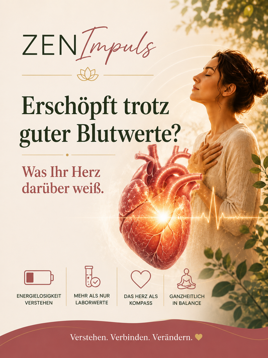 ZENImpuls Erschöpft trotz guter Blutwerte? Was Ihr Herz darüber weiß.